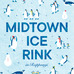 屋外アイススケートリンク「MIDTOWN ICE RINK in Roppongi」が都内に1月オープン