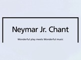ネイマール選手のスペシャル応援歌「Neymar's Chant」公開［動画］ 画像